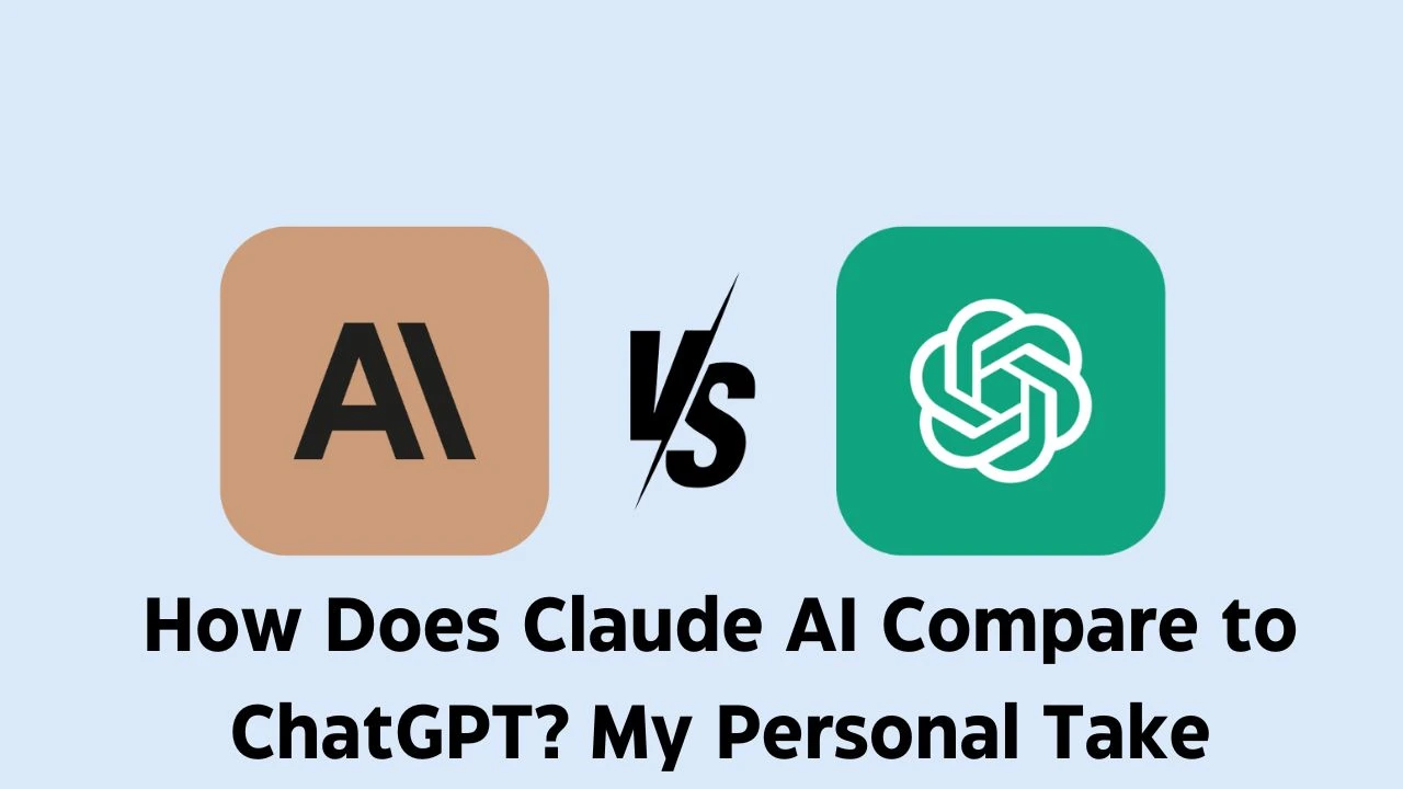 How Does Claude AI Compare to ChatGPT? My Personal Take