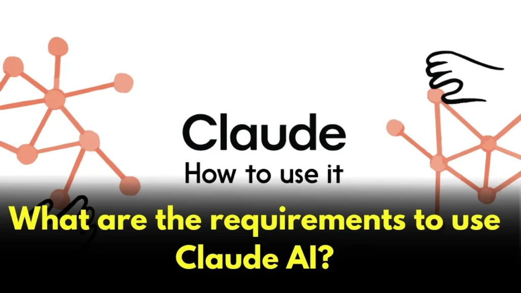 What are the requirements to use Claude AI