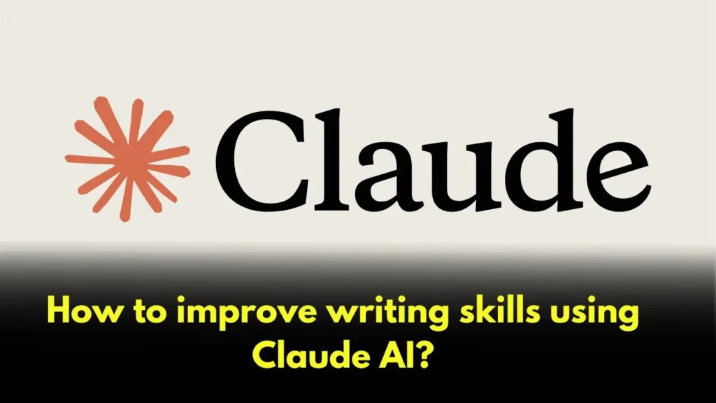 How to improve writing skills using Claude AI